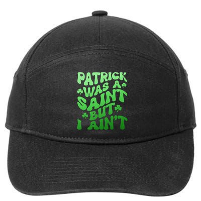 Funny Retro St Patricks Day Patrick Was A Saint But I Aint 7-Panel Snapback Hat