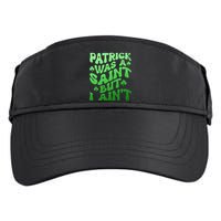 Funny Retro St Patricks Day Patrick Was A Saint But I Aint Adult Drive Performance Visor