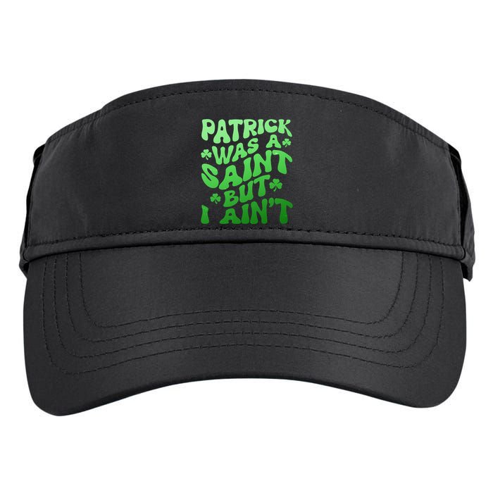 Funny Retro St Patricks Day Patrick Was A Saint But I Aint Adult Drive Performance Visor