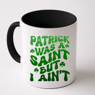 Funny Retro St Patricks Day Patrick Was A Saint But I Aint Mug
