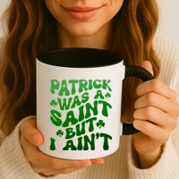 Funny Retro St Patricks Day Patrick Was A Saint But I Aint Mug