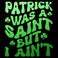 Funny Retro St Patricks Day Patrick Was A Saint But I Aint Drawstring Bag