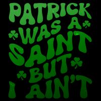 Funny Retro St Patricks Day Patrick Was A Saint But I Aint 16oz Travel Tumbler