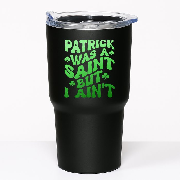 Funny Retro St Patricks Day Patrick Was A Saint But I Aint Tumbler