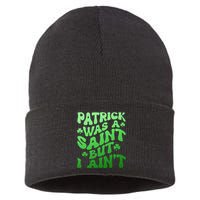 Funny Retro St Patricks Day Patrick Was A Saint But I Aint Sustainable Knit Beanie