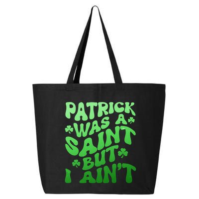 Funny Retro St Patricks Day Patrick Was A Saint But I Aint 25L Jumbo Tote