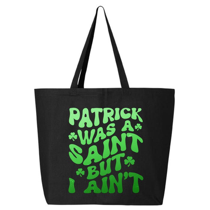 Funny Retro St Patricks Day Patrick Was A Saint But I Aint 25L Jumbo Tote