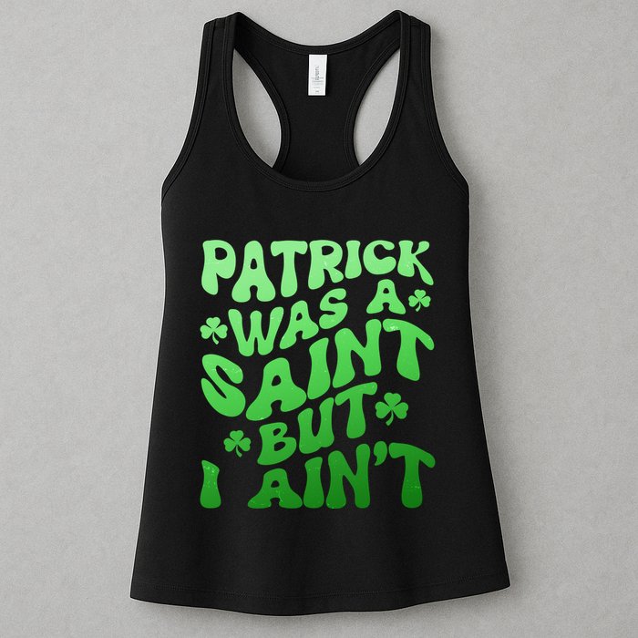 Funny Retro St Patricks Day Patrick Was A Saint But I Aint Womens Tank Top