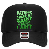 Funny Retro St Patricks Day Patrick Was A Saint But I Aint Hat