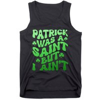Funny Retro St Patricks Day Patrick Was A Saint But I Aint Tank Top