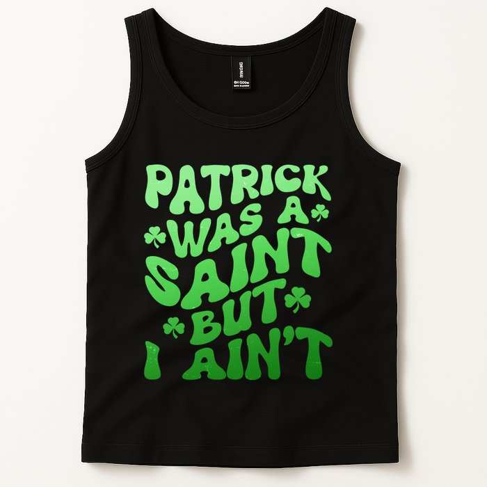 Funny Retro St Patricks Day Patrick Was A Saint But I Aint Tank Top