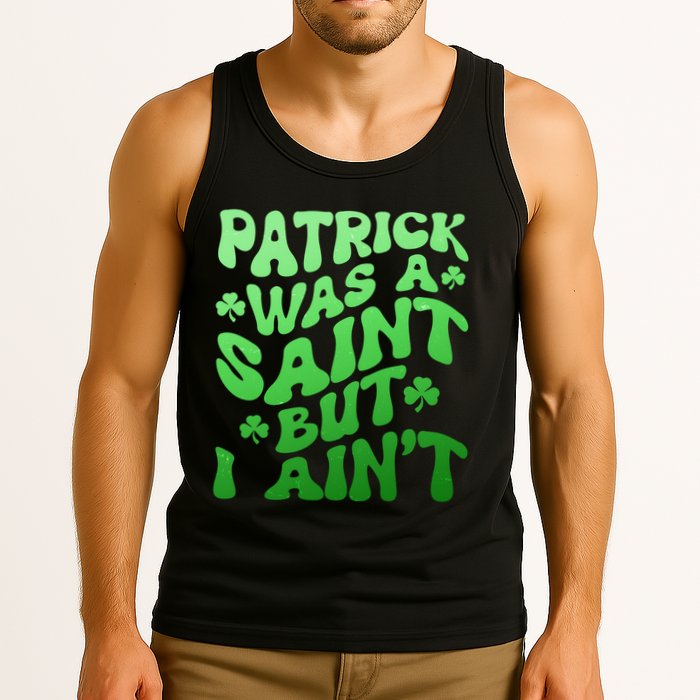 Funny Retro St Patricks Day Patrick Was A Saint But I Aint Tank Top