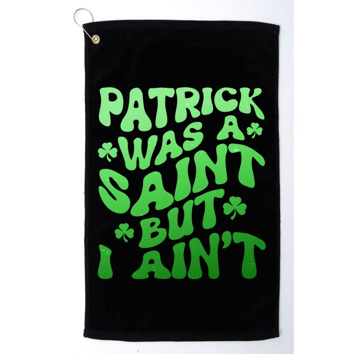 Funny Retro St Patricks Day Patrick Was A Saint But I Aint Golf Towel