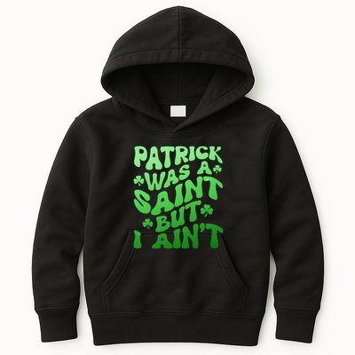 Funny Retro St Patricks Day Patrick Was A Saint But I Aint Kids Hoodie