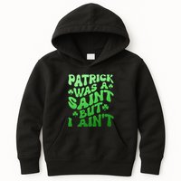 Funny Retro St Patricks Day Patrick Was A Saint But I Aint Kids Hoodie