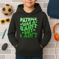 Funny Retro St Patricks Day Patrick Was A Saint But I Aint Kids Hoodie