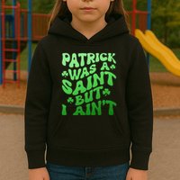 Funny Retro St Patricks Day Patrick Was A Saint But I Aint Kids Hoodie