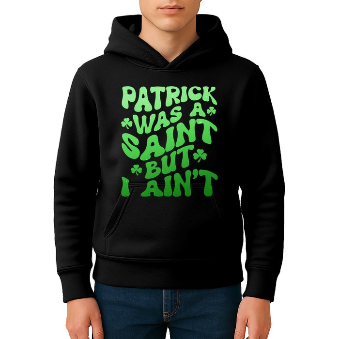 Funny Retro St Patricks Day Patrick Was A Saint But I Aint Kids Hoodie
