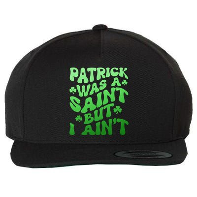Funny Retro St Patricks Day Patrick Was A Saint But I Aint Wool Snapback Cap