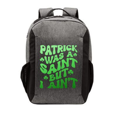 Funny Retro St Patricks Day Patrick Was A Saint But I Aint Vector Backpack