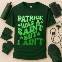 Funny Retro St Patricks Day Patrick Was A Saint But I Aint Performance Shirt