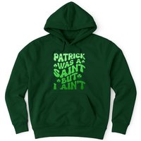 Funny Retro St Patricks Day Patrick Was A Saint But I Aint Hoodie