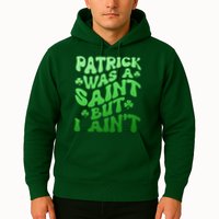 Funny Retro St Patricks Day Patrick Was A Saint But I Aint Hoodie