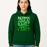 Funny Retro St Patricks Day Patrick Was A Saint But I Aint Hoodie
