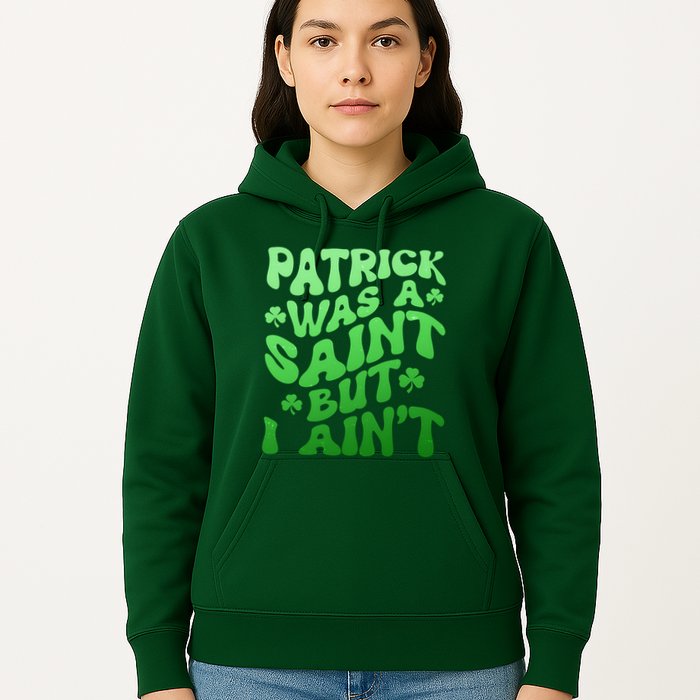 Funny Retro St Patricks Day Patrick Was A Saint But I Aint Hoodie