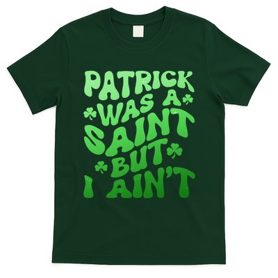 Funny Retro St Patricks Day Patrick Was A Saint But I Aint T-Shirt