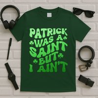 Funny Retro St Patricks Day Patrick Was A Saint But I Aint T-Shirt