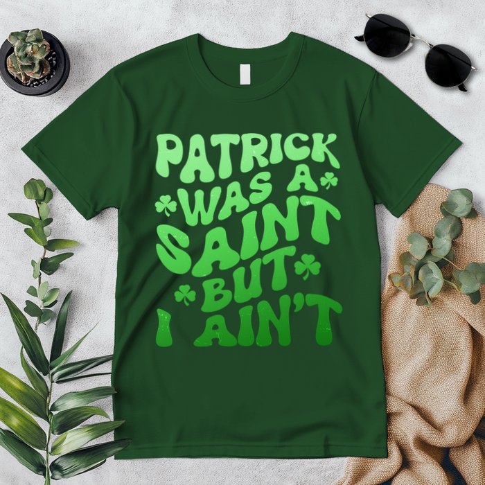 Funny Retro St Patricks Day Patrick Was A Saint But I Aint Premium T-Shirt