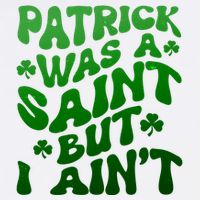 Funny Retro St Patricks Day Patrick Was A Saint But I Aint Garment-Dyed Sweatshirt