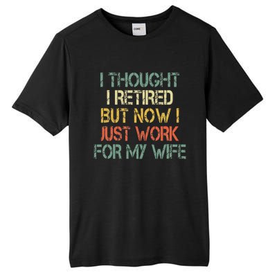 Funny Retirement Thought I Retired Now Work For My Wife Tall Fusion ChromaSoft Performance T-Shirt