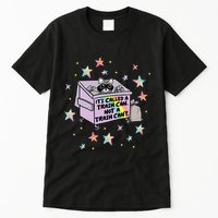 Funny Raccoon Trash Can Not Trash CanT Racoon Lover Gifts Tall T-Shirt