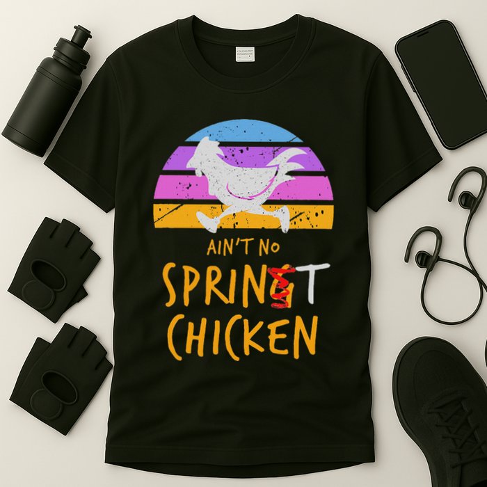 Funny Running Top AinT No Sprint Chicken T-Shirt