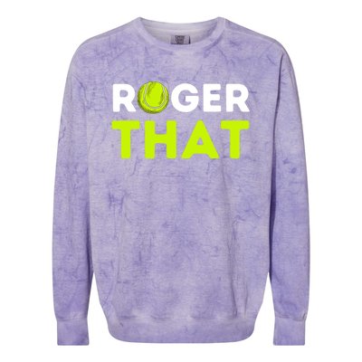 Funny Roger That Gift Funny Tennis Player & Tennis Coach Gift Colorblast Crewneck Sweatshirt