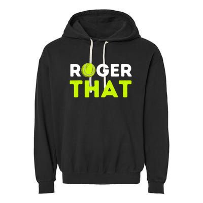 Funny Roger That Gift Funny Tennis Player & Tennis Coach Gift Garment-Dyed Fleece Hoodie