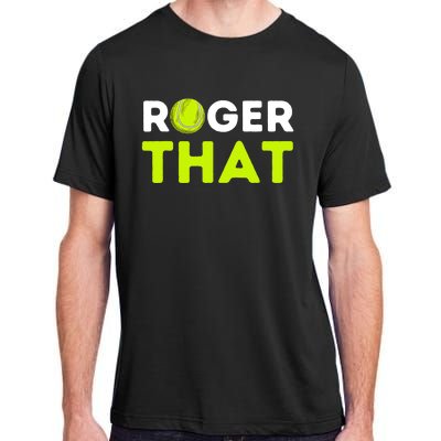 Funny Roger That Gift Funny Tennis Player & Tennis Coach Gift Adult ChromaSoft Performance T-Shirt