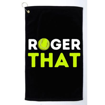 Funny Roger That Gift Funny Tennis Player & Tennis Coach Gift Platinum Collection Golf Towel