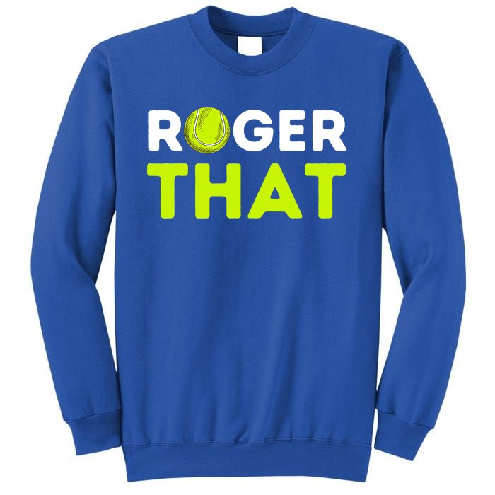 Funny Roger That Gift Funny Tennis Player & Tennis Coach Gift Sweatshirt