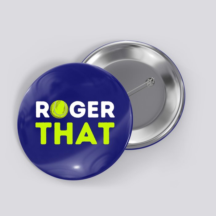 Funny Roger That Gift Funny Tennis Player & Tennis Coach Gift Button