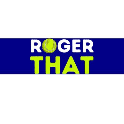 Funny Roger That Gift Funny Tennis Player & Tennis Coach Gift Bumper Sticker