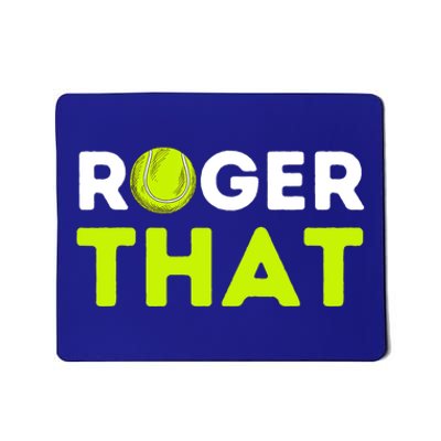 Funny Roger That Gift Funny Tennis Player & Tennis Coach Gift Mousepad