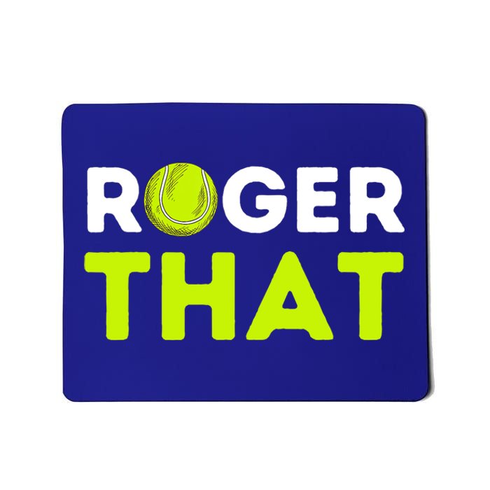 Funny Roger That Gift Funny Tennis Player & Tennis Coach Gift Mousepad