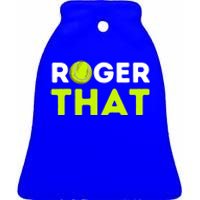 Funny Roger That Gift Funny Tennis Player & Tennis Coach Gift Ceramic Bell Ornament