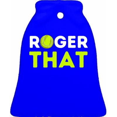 Funny Roger That Gift Funny Tennis Player & Tennis Coach Gift Ceramic Bell Ornament