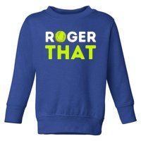 Funny Roger That Gift Funny Tennis Player & Tennis Coach Gift Toddler Sweatshirt