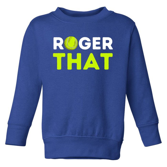 Funny Roger That Gift Funny Tennis Player & Tennis Coach Gift Toddler Sweatshirt