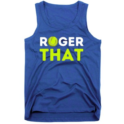 Funny Roger That Gift Funny Tennis Player & Tennis Coach Gift Tank Top